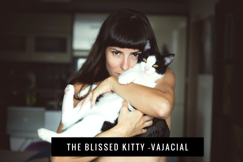 The Blissed Kitty - Vajacial