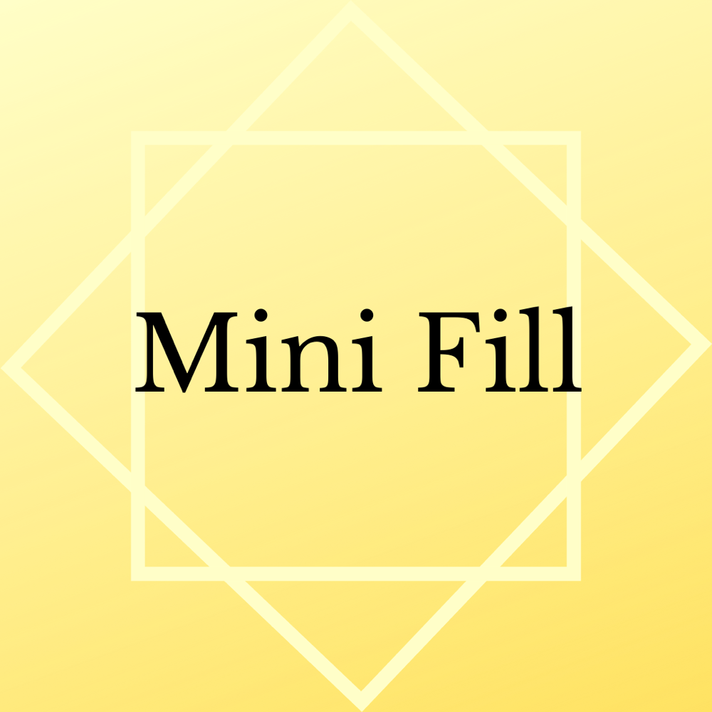 Mini Fill (4-7 Days)