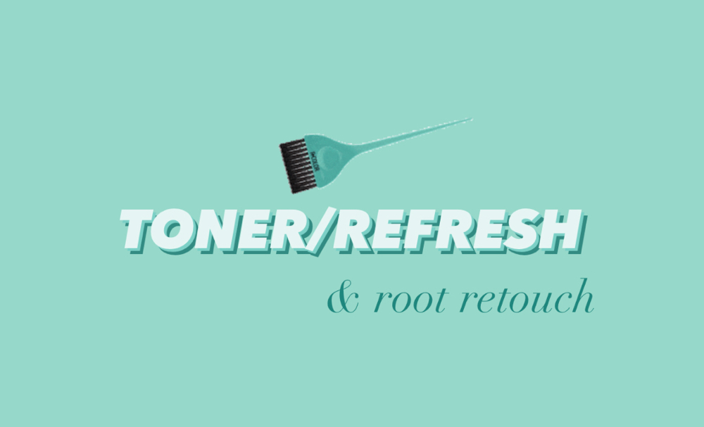 TONER/REFRESH *Root Retouch