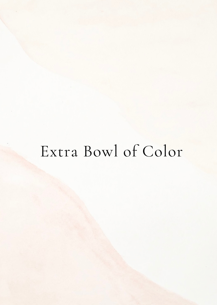 Extra Bowl Of Color (x1 Bowl)