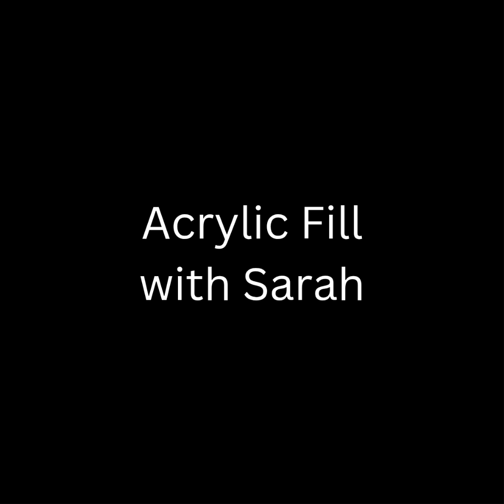 Acrylic Fill With Sarah