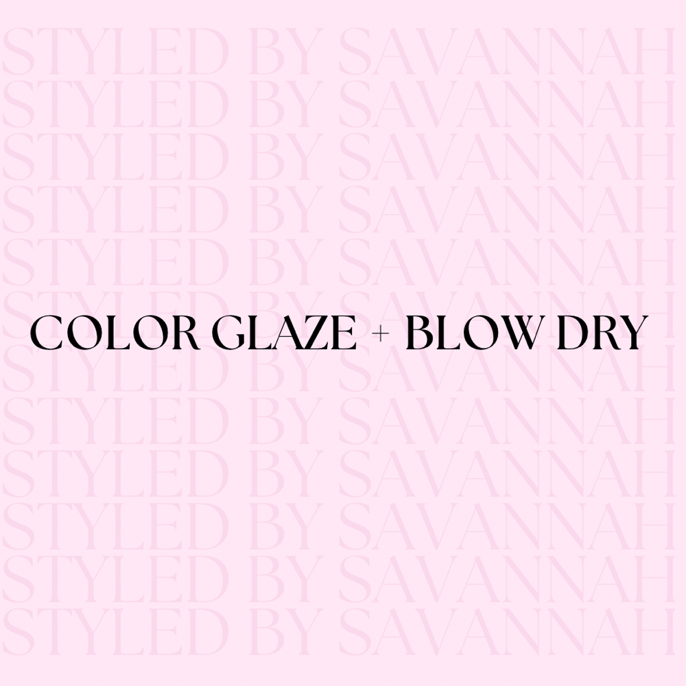 Color Glaze + Blow Dry