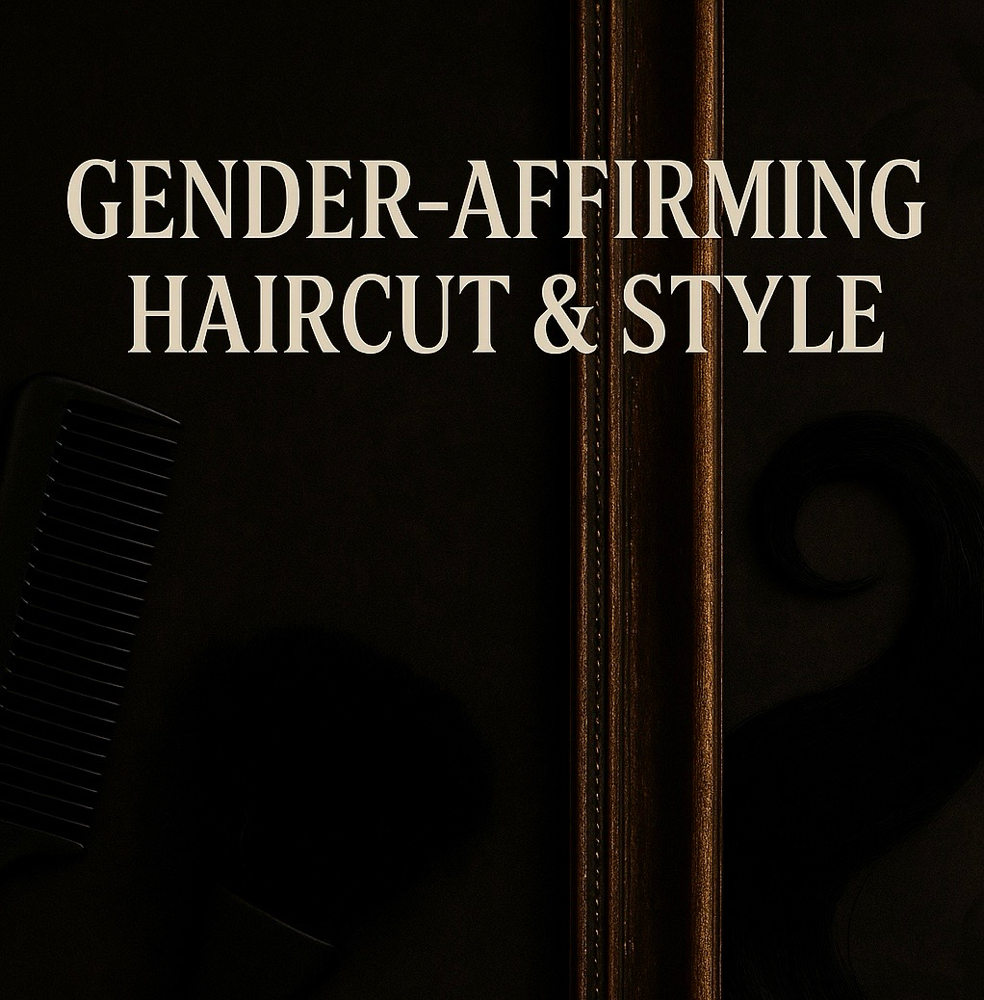 Gender Affirming Haircut & Style
