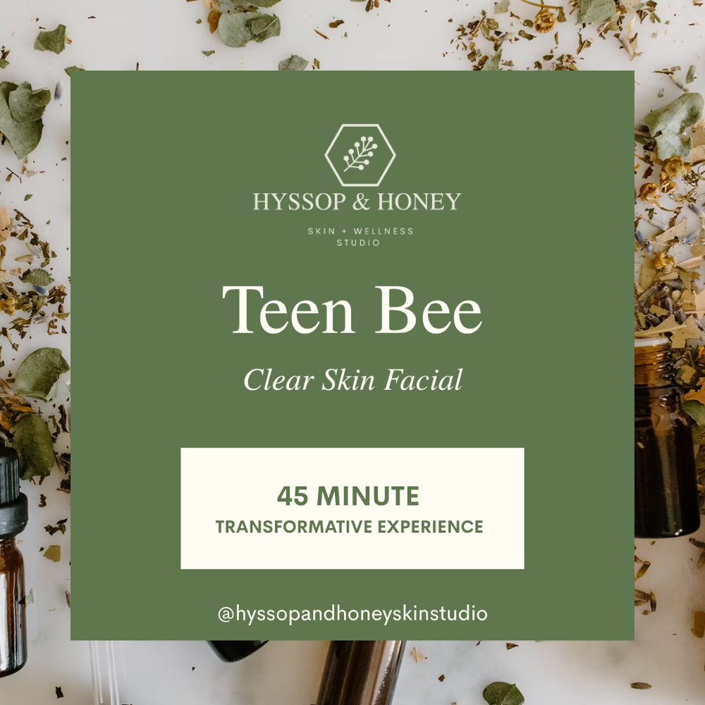Teen Bee Clear + Confident Facial at Hyssop & Honey Skin + Wellness Studio in San Diego, CA