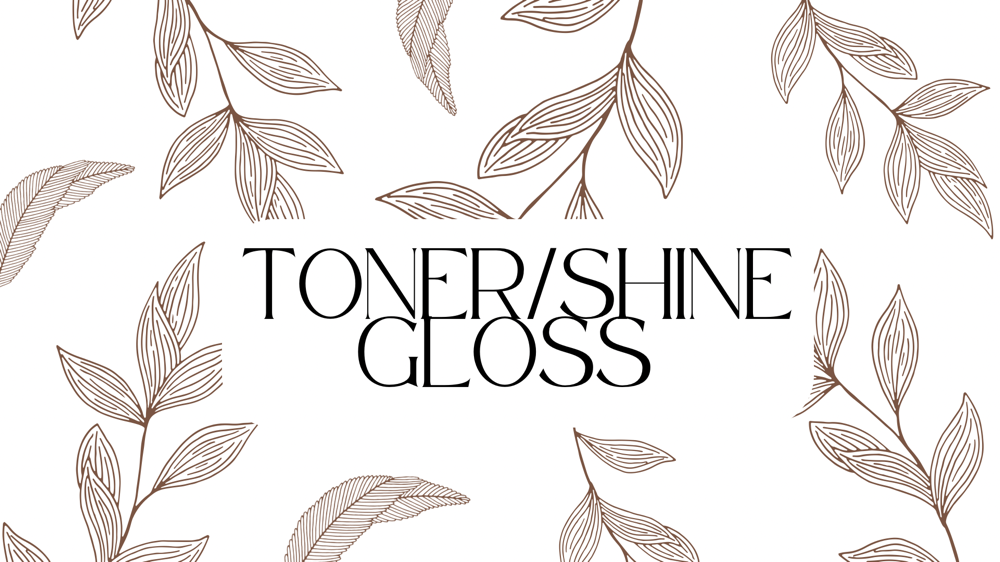 Toner / Shine Gloss