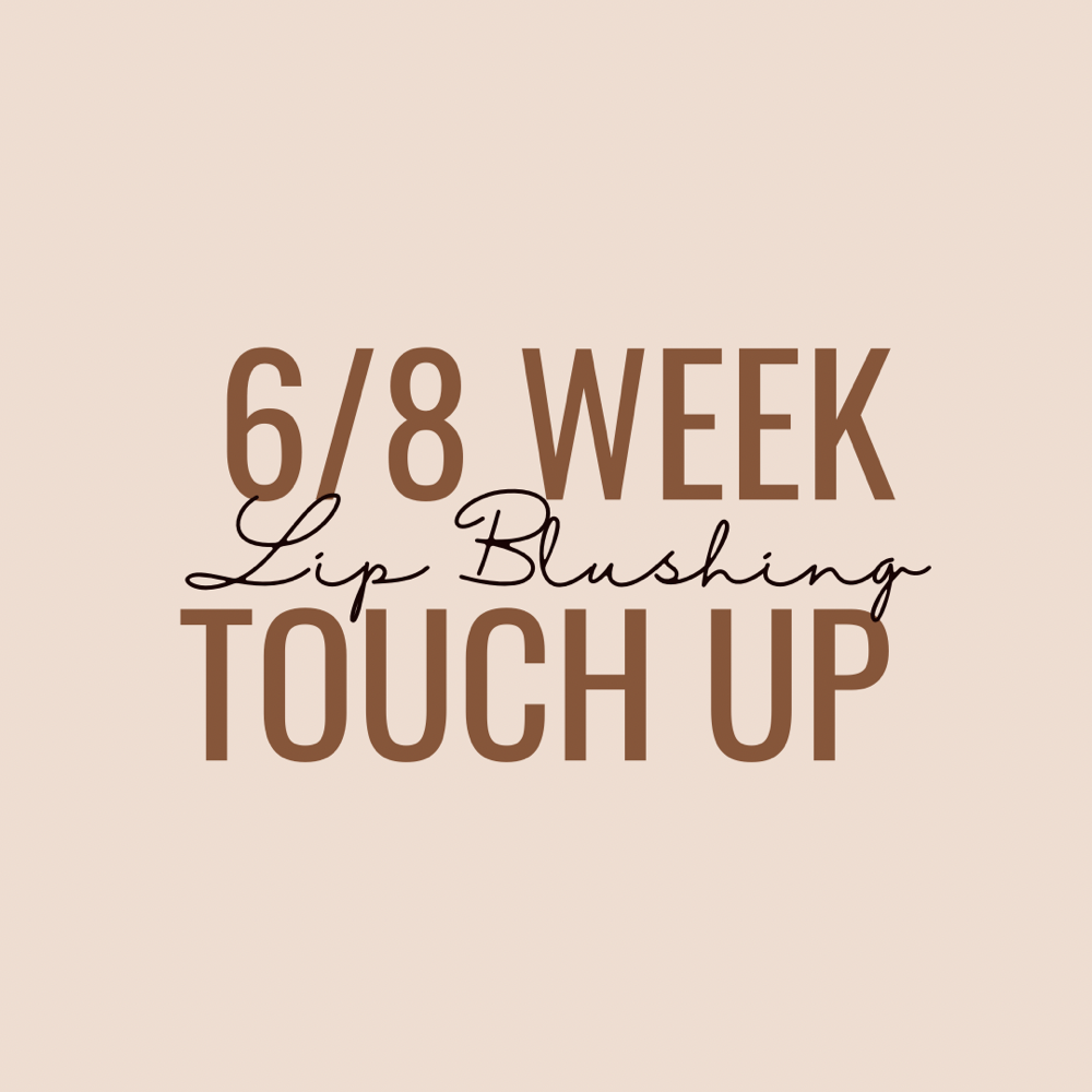 6/8 Week Lip Blushing Touch Up