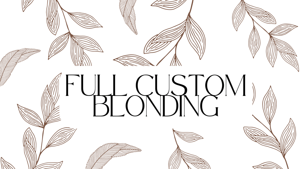 Full Custom Blonding