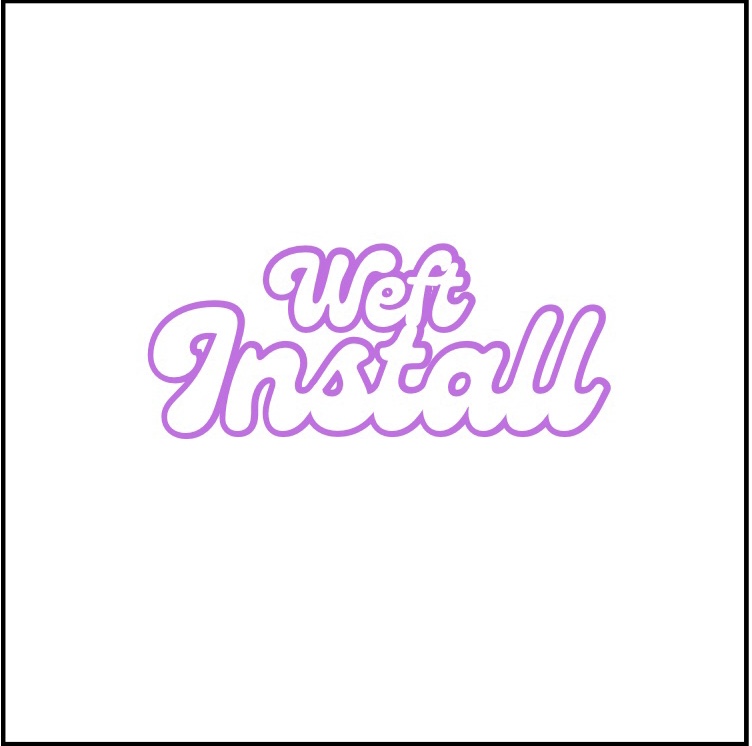 WEFT INSTALL