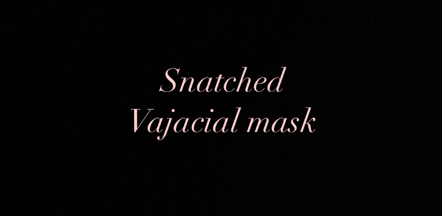Snatched Vajacial Mask