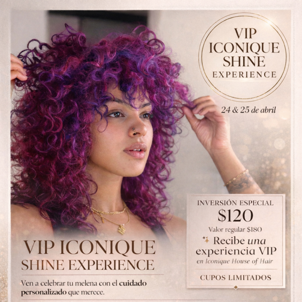 VIP Iconique Shine Experience at ICONIQUE HOUSE OF HAIR in San Juan, PR
