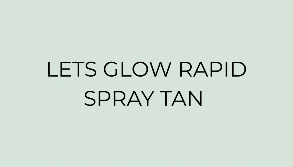 Lets Glow Rapid Spray Tan