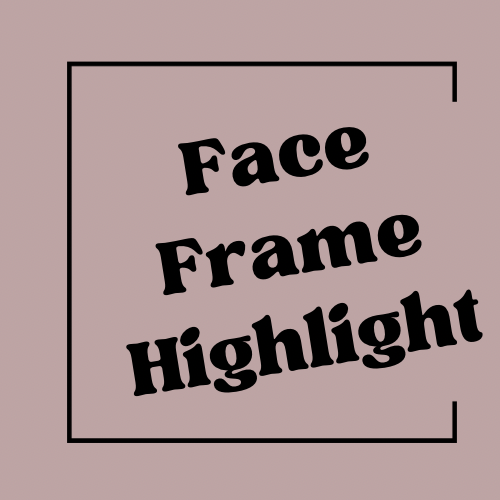 Face Frame Highlight + Blowdry
