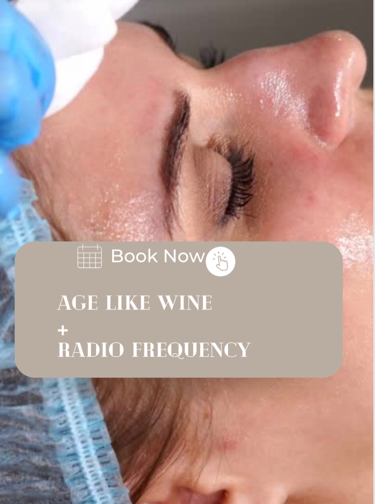 AGE LIKE WINE & RADIOFREQUENCY