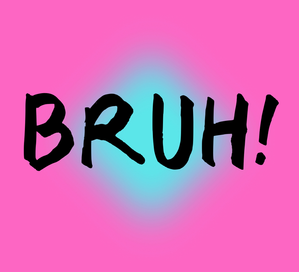 BRUH! (Basic)