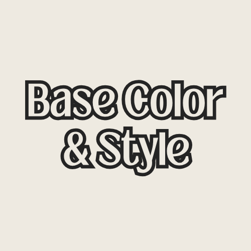 Base Color & Style