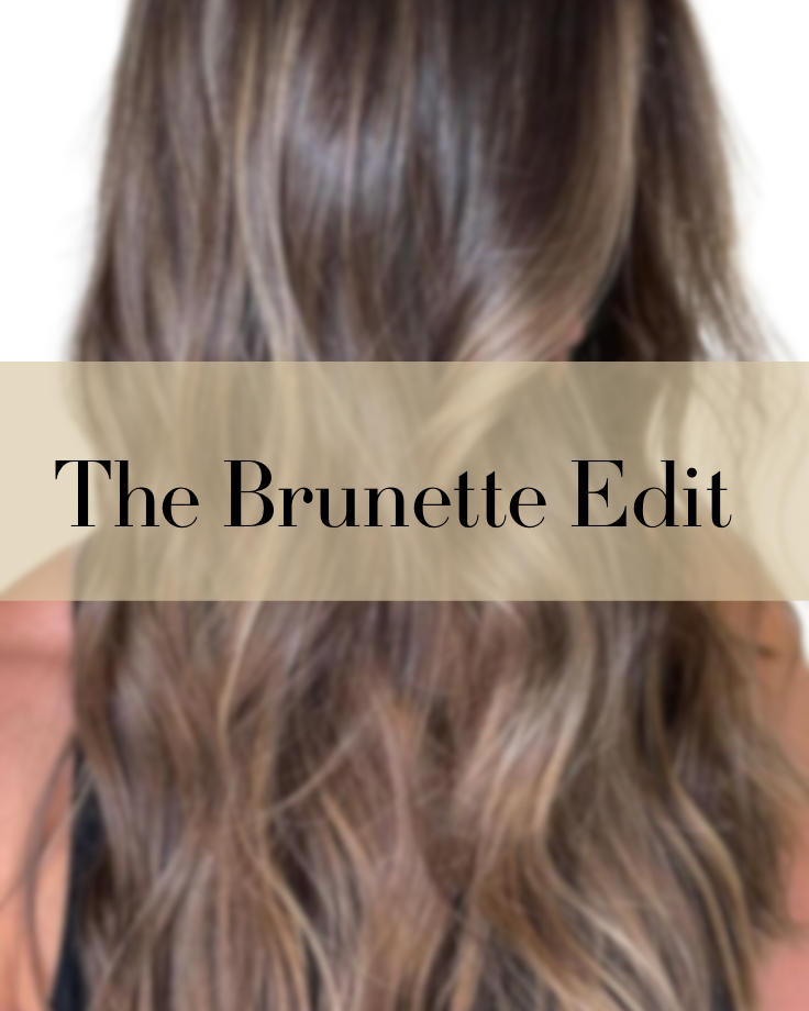 The Brunette Edit