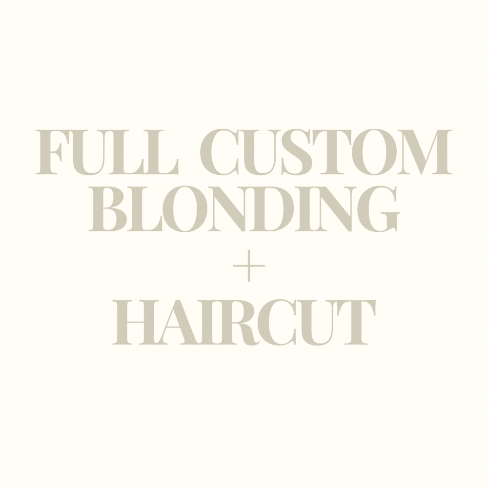Full Custom Blonding + Haircut
