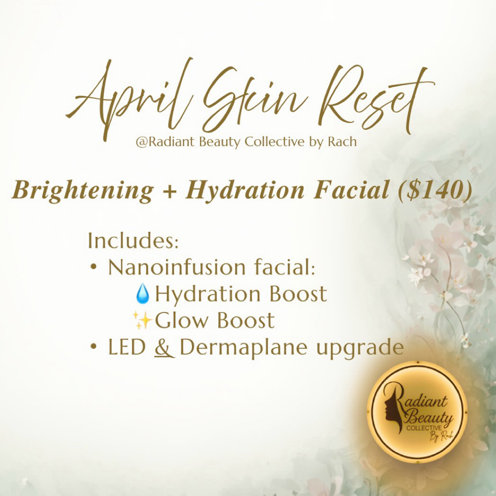 April Brightening+ Hydration Facial at Radiant Beauty Collective By Rach in Rockford, IL