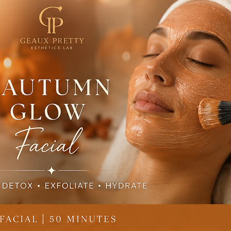 AUTUMN GLOW FACIAL at Geaux Pretty Esthetics Lab in Montgomery, AL