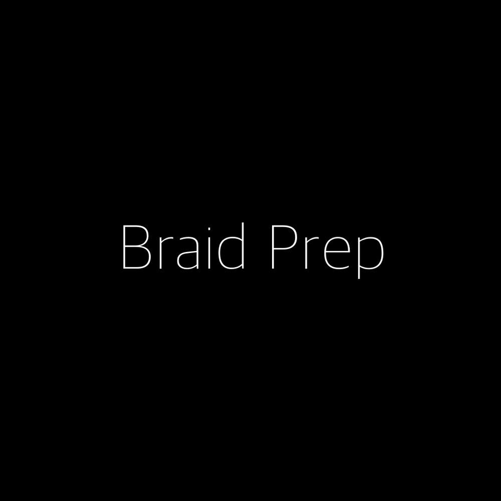 ✨Braid Prep✨