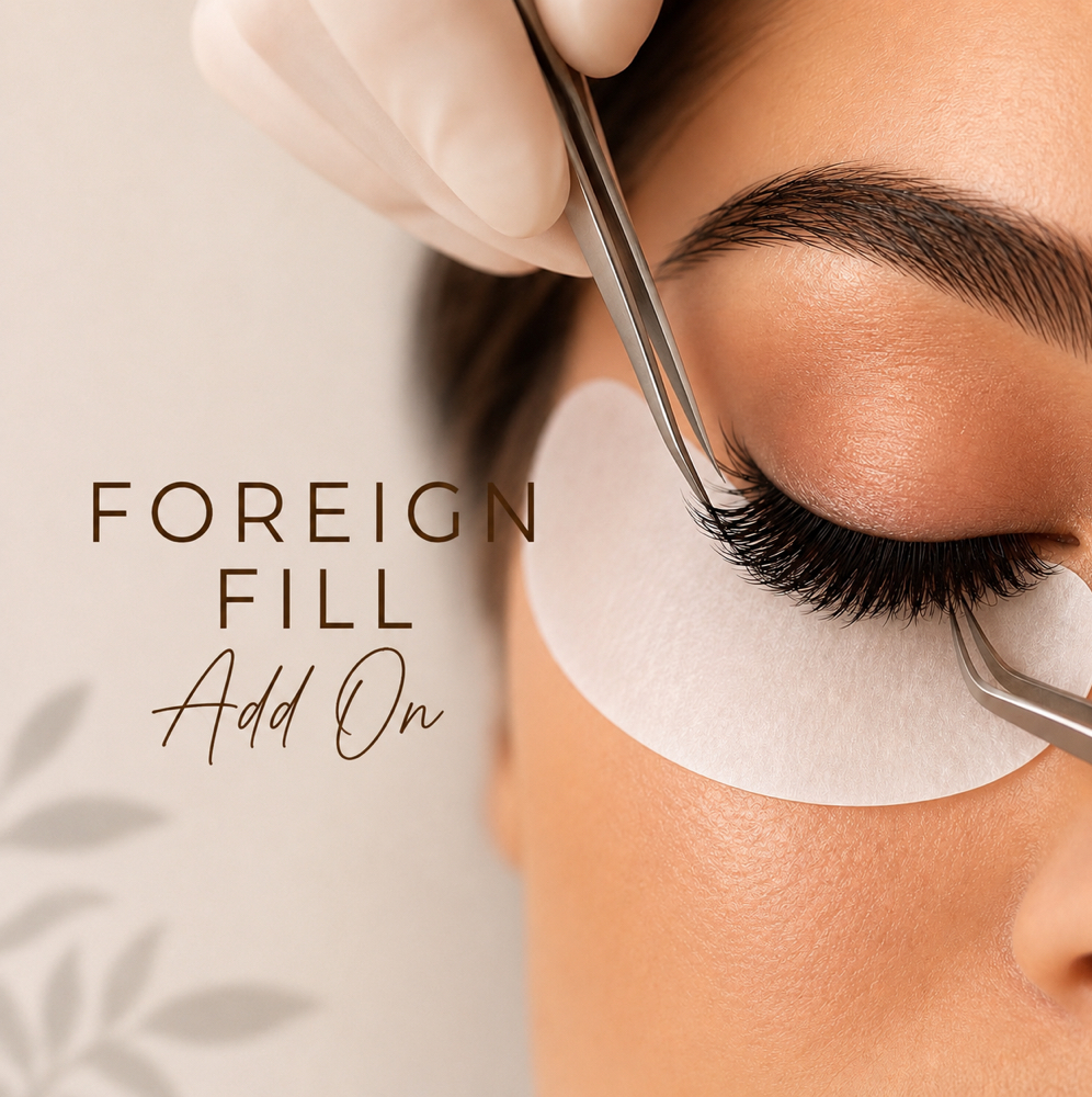 Foreign Fill Add On at Beauty by Chelsea J Waxing • Lashes • Brows • Permanent Jewelry in Riverside, CA