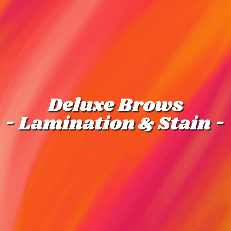 Deluxe Brows: Lamination & Stain