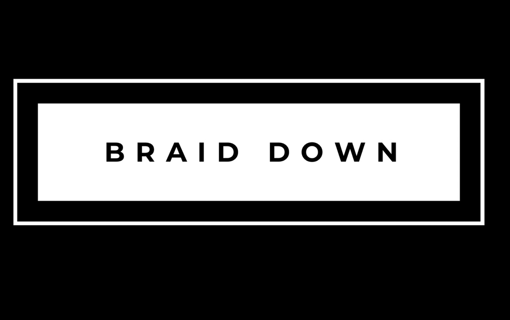 BRAID DOWN or HAIR PREP