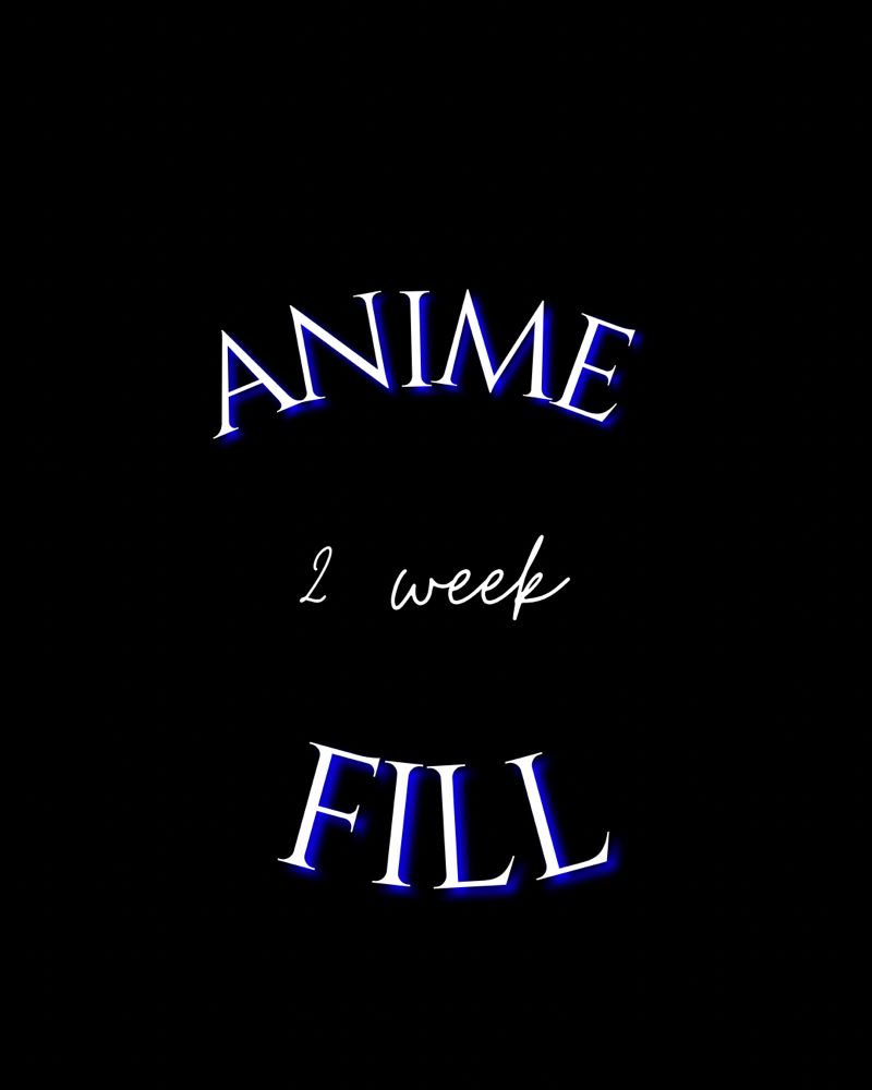 Anime 2 Week Fill