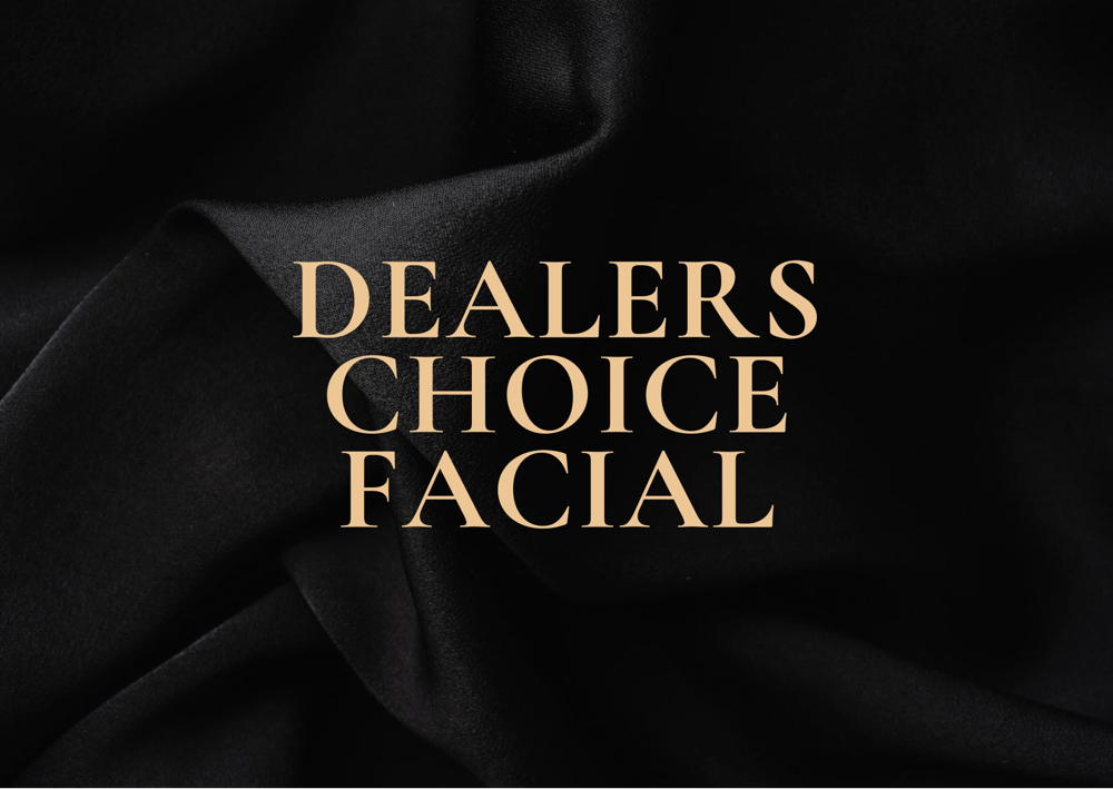 Dealers Choice Facial