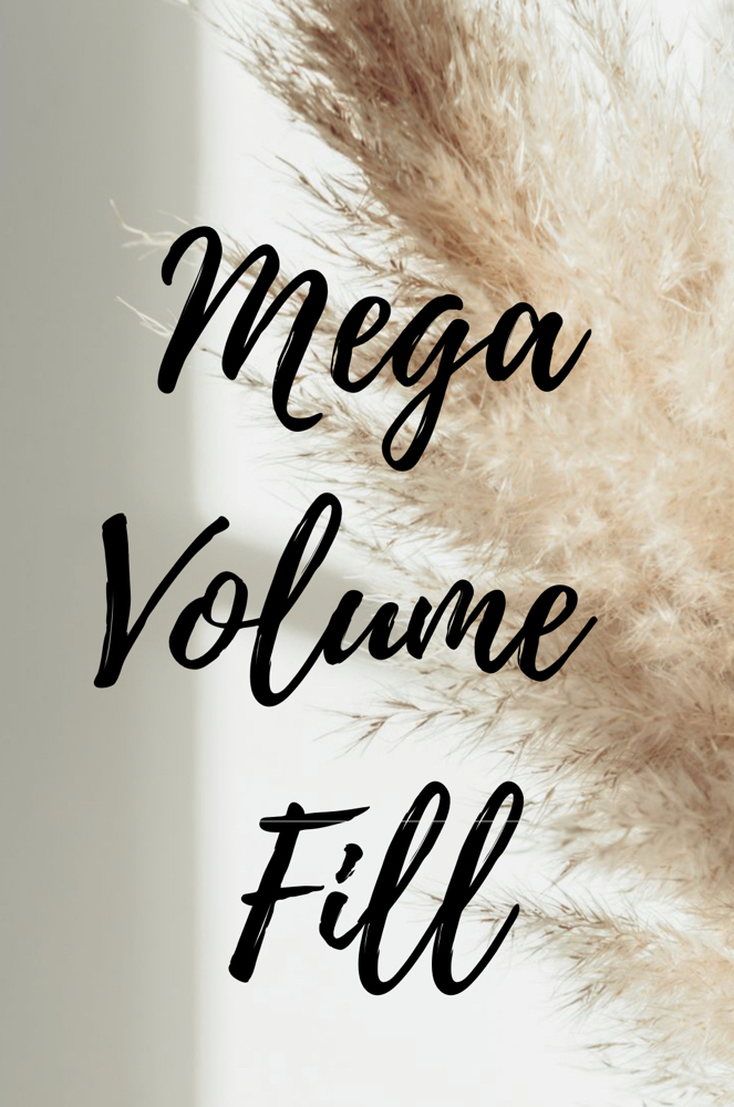 Mega Volume Fill