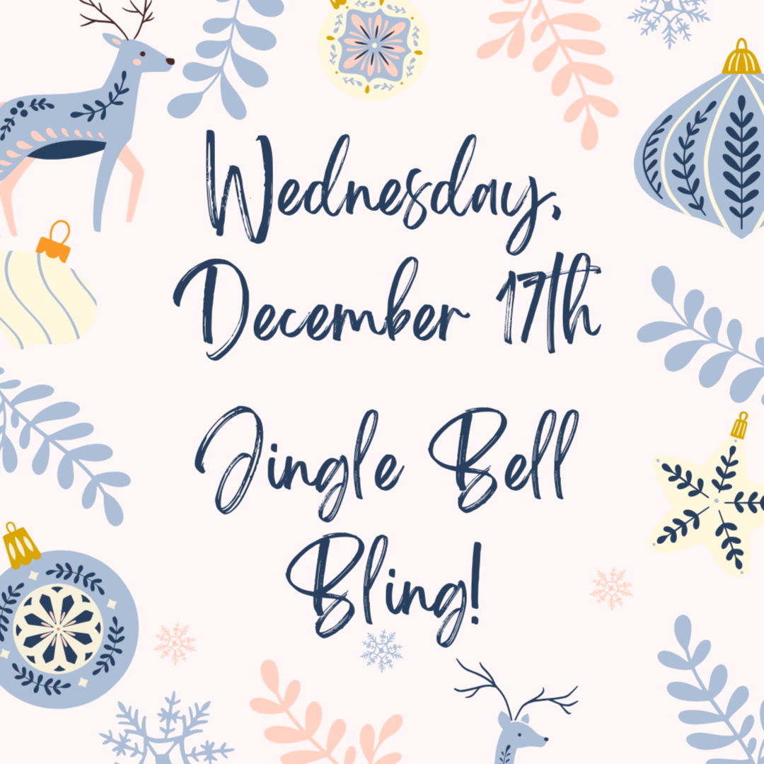 Dec 17th ONLY - Jingle Bell Bling!