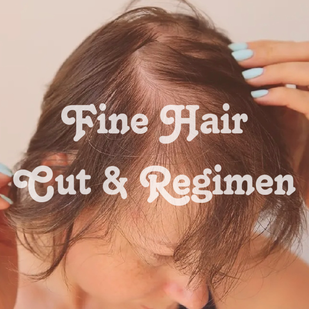 Fine Hair Cut & Regimen