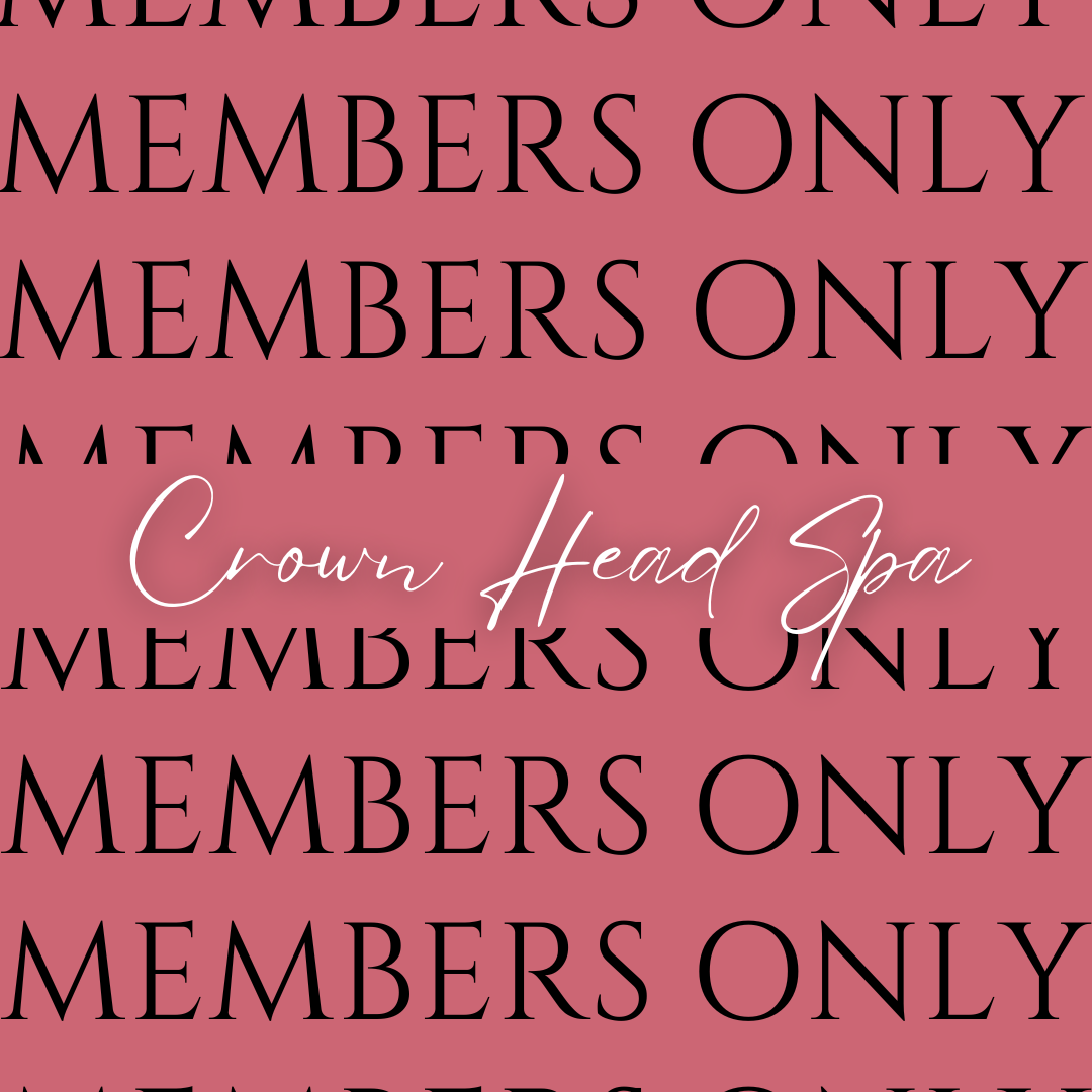 [MEMBERS ONLY] Crown Head Spa