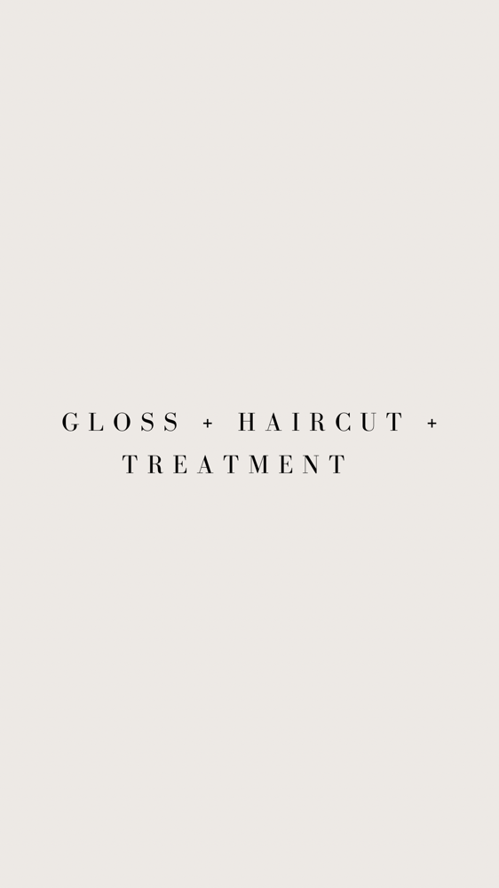Gloss + Haircut + Treatment