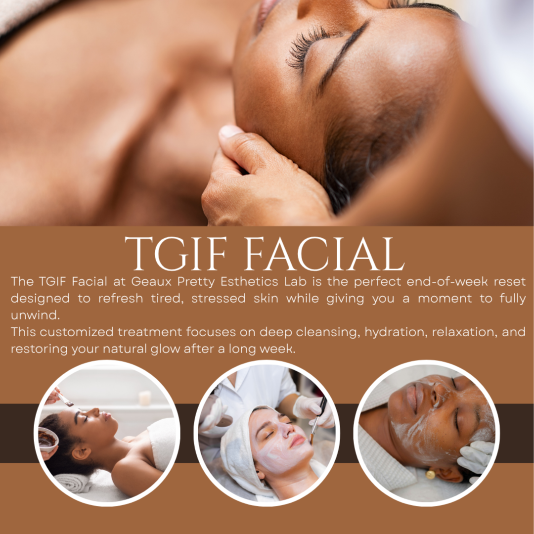 TGIF Facial at Geaux Pretty Esthetics Lab in Montgomery, AL