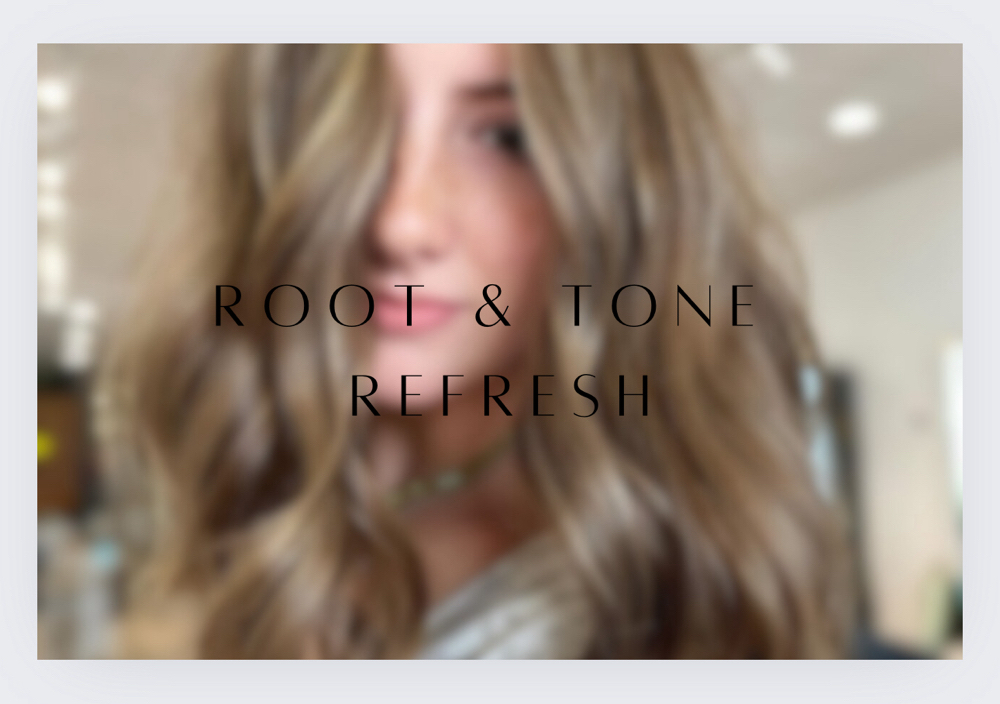 Root & Tone Refresh + Style