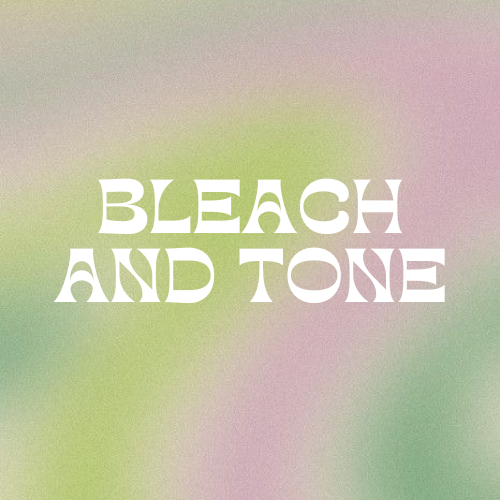 Bleach And Tone