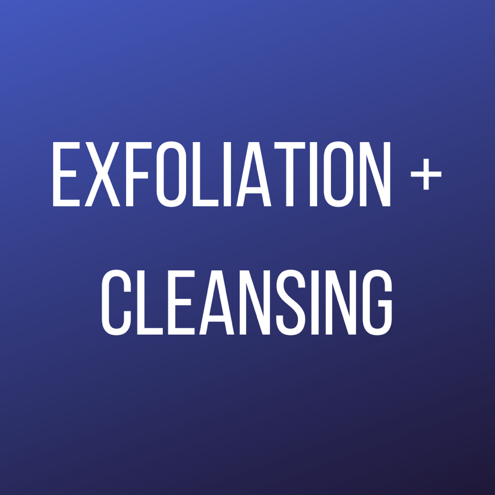 Exfoliation + Cleansing