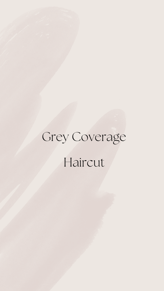 Grey Coverage + Haircut