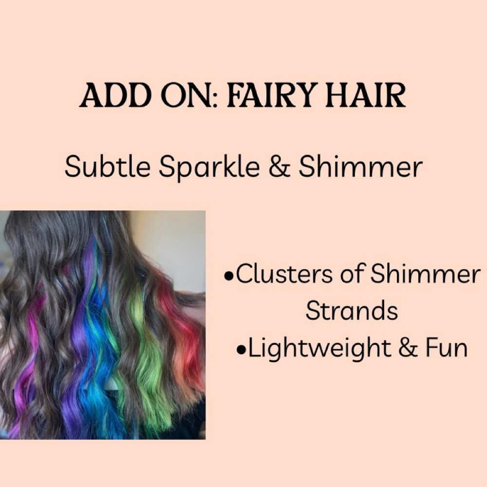 ADD ON: FAIRY HAIR at Pin And Tonic Salon in Fort Mill, SC