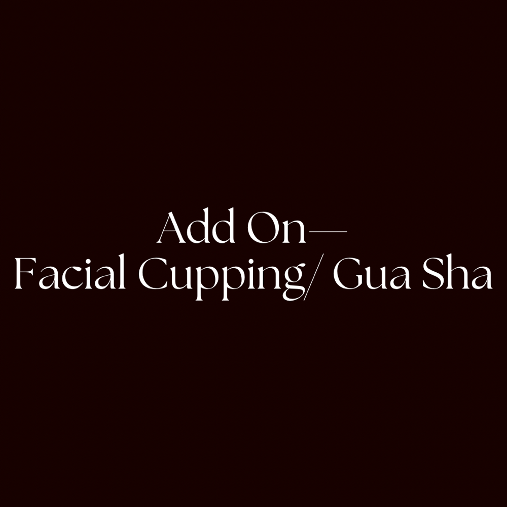 Add On: Facial Cupping/ Gua Sha