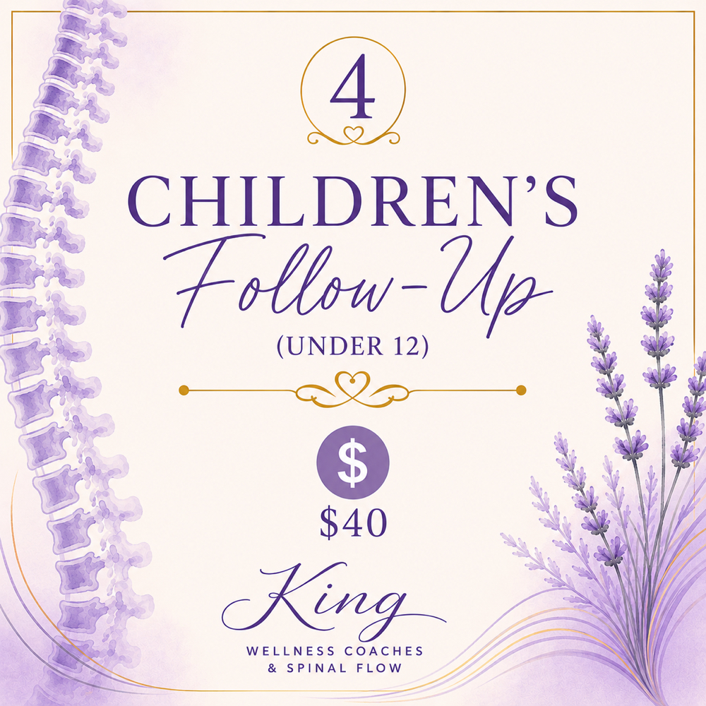 Follow Up For Children Under 12 at King Wellness Coaches and Spinal Flow in Riverside, CA