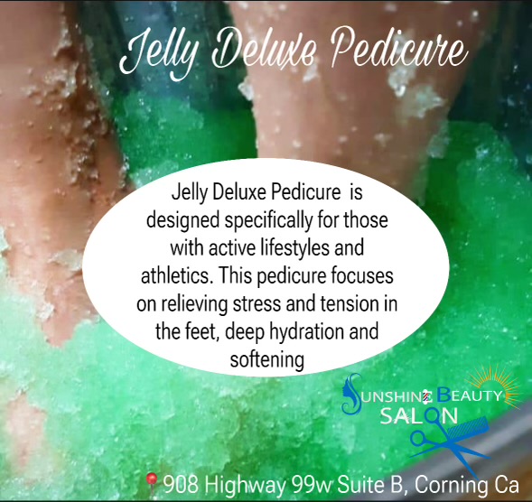 Delux Jelly Pedicure at Sunshine Beauty Salon in Corning, CA