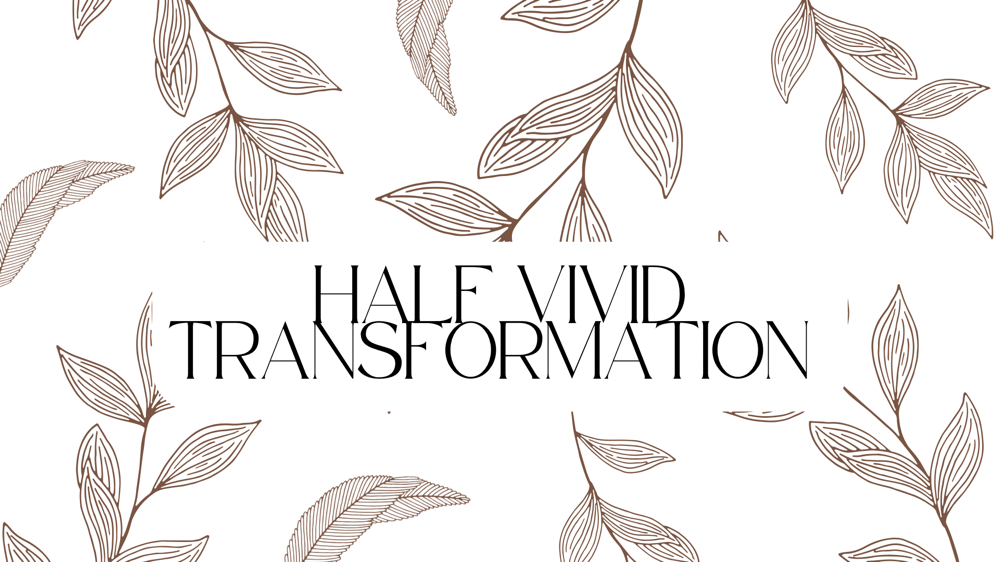 Half Vivid Transformation