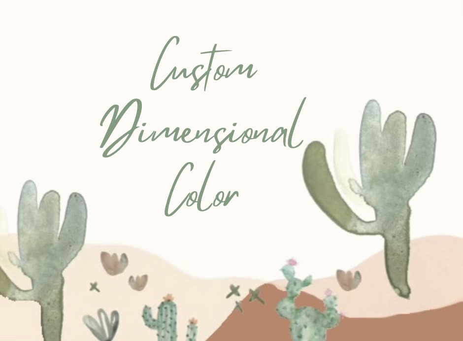 Custom Dimensional Color