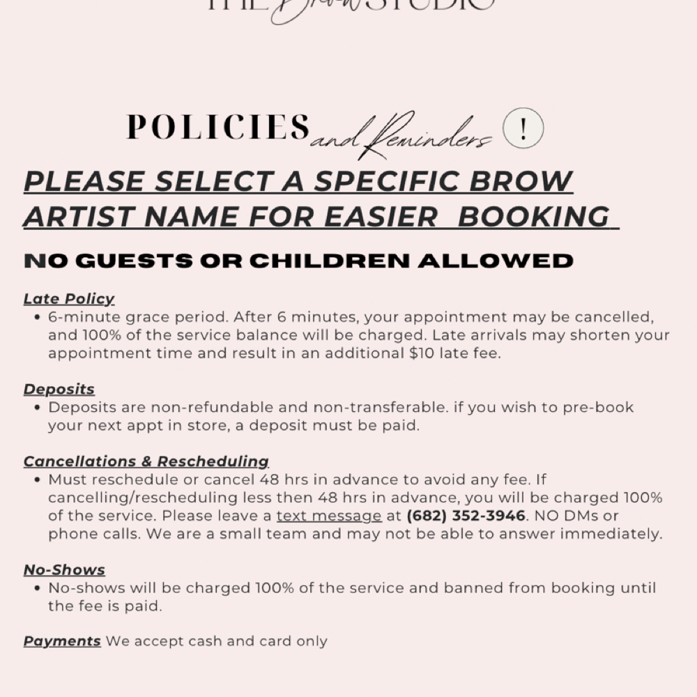 POLICIES Please read before booking at The Brow Studio by BrowsxThalia in Lake Worth, TX
