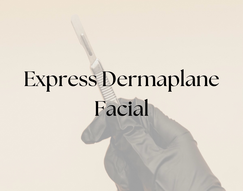*EXPRESS Dermaplane Facial