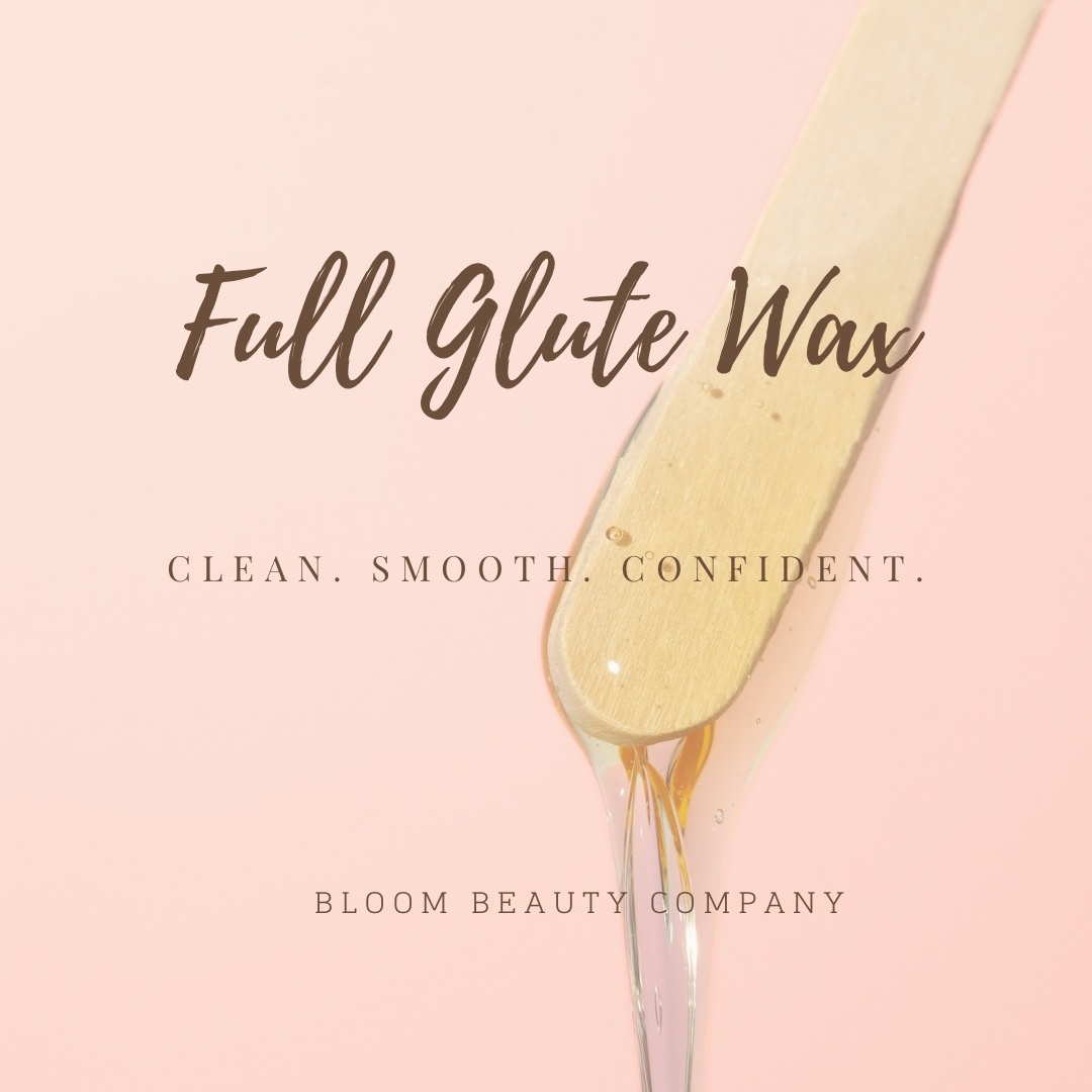Full Glute Wax (V) at Bloom Beauty Company in Albuquerque, NM