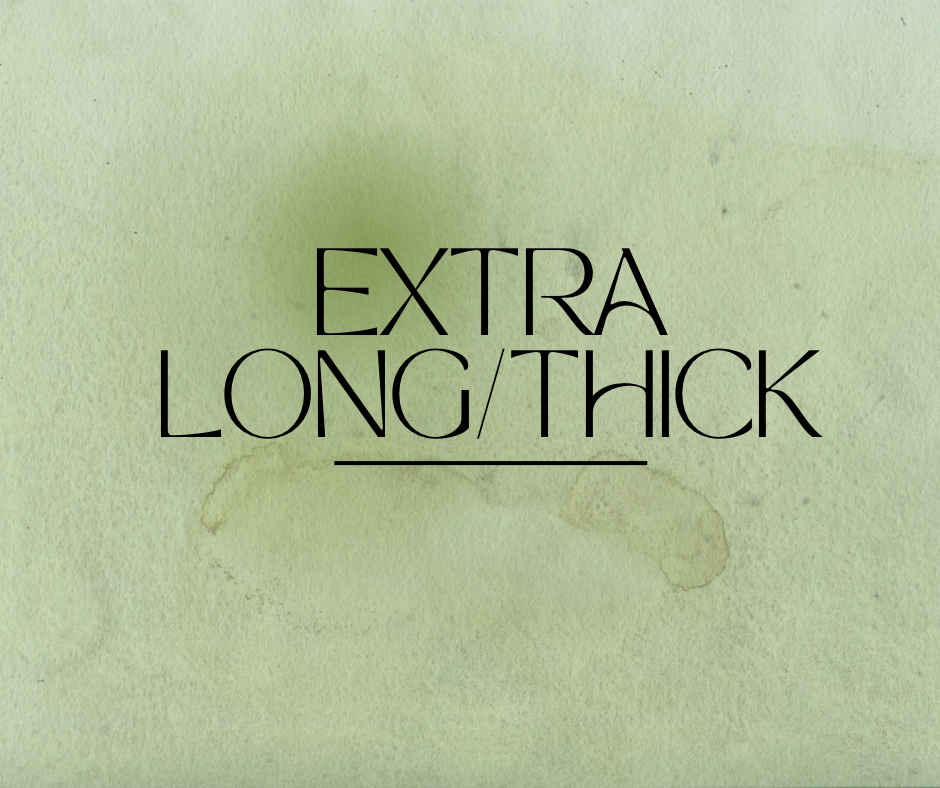 Extra Long/thick
