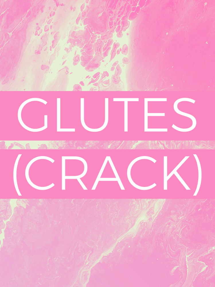 Glutes (crack)